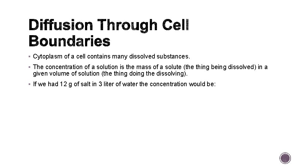 § Cytoplasm of a cell contains many dissolved substances. § The concentration of a