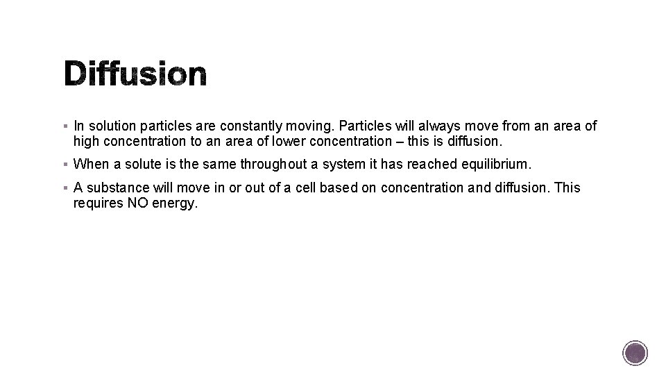 § In solution particles are constantly moving. Particles will always move from an area