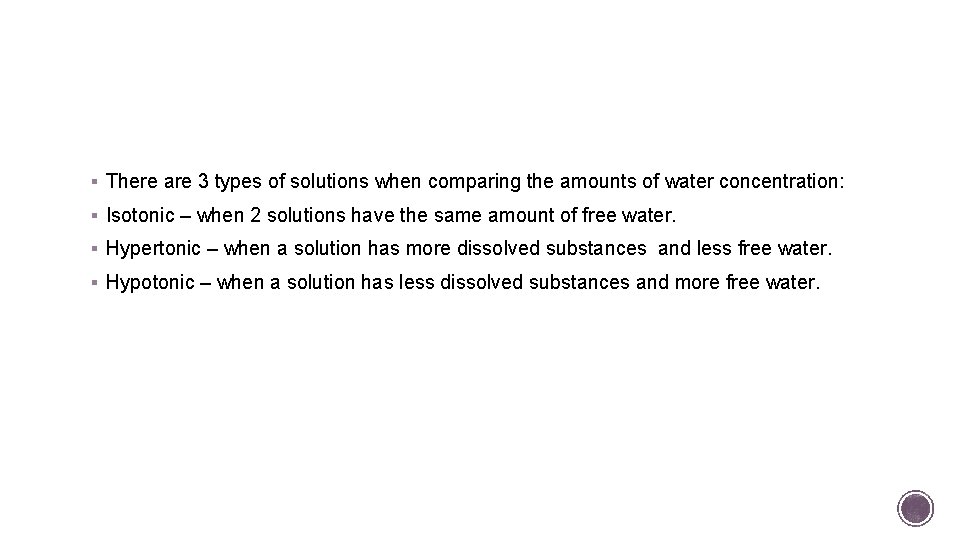 § There are 3 types of solutions when comparing the amounts of water concentration: