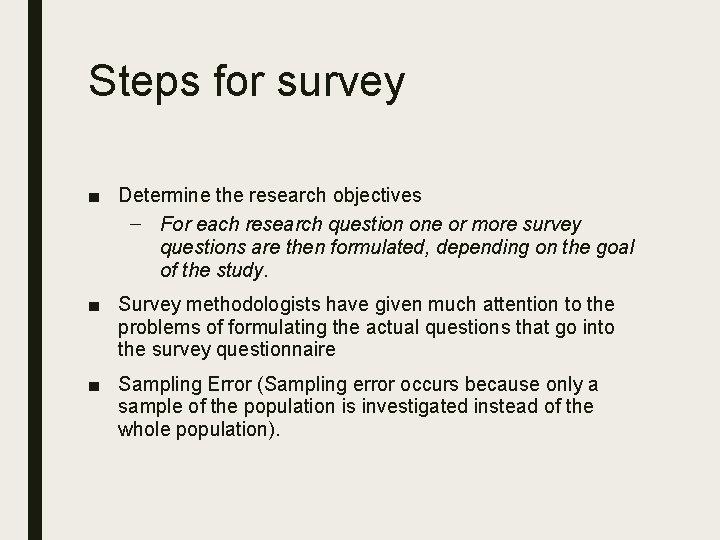 Steps for survey ■ Determine the research objectives – For each research question one