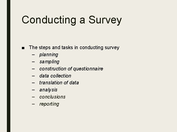 Conducting a Survey ■ The steps and tasks in conducting survey – planning –