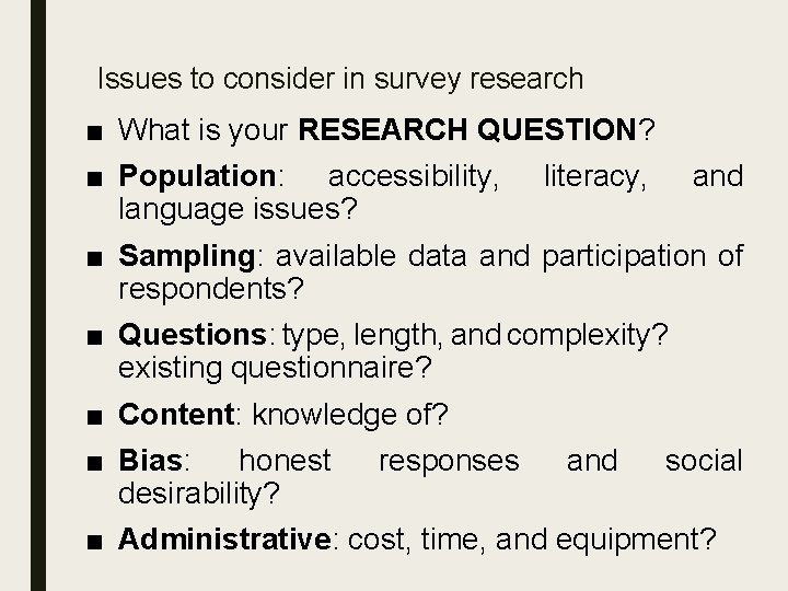 Issues to consider in survey research ■ What is your RESEARCH QUESTION? ■ Population: