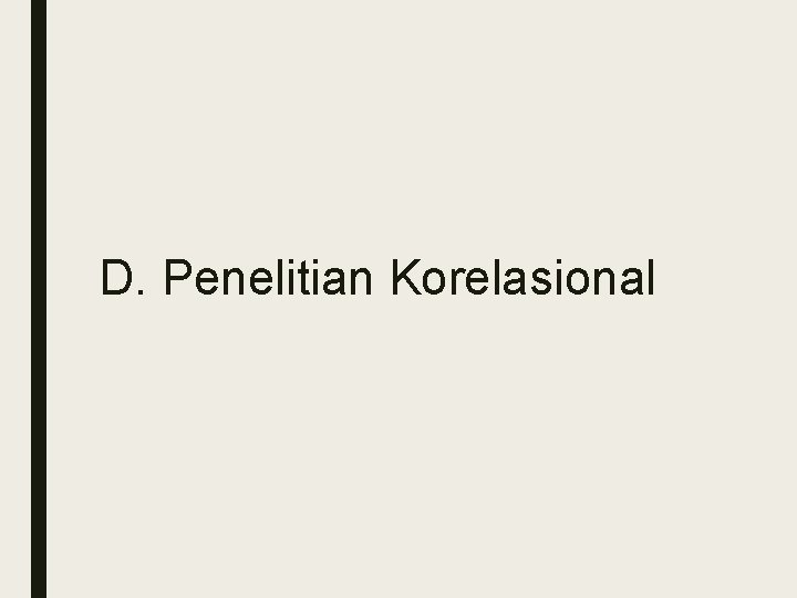 D. Penelitian Korelasional 