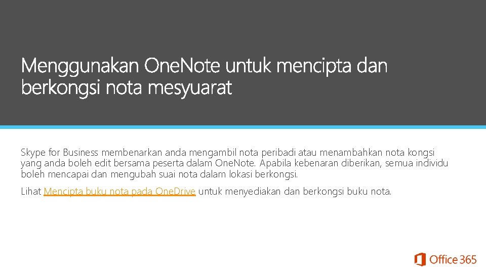 Skype for Business membenarkan anda mengambil nota peribadi atau menambahkan nota kongsi yang anda