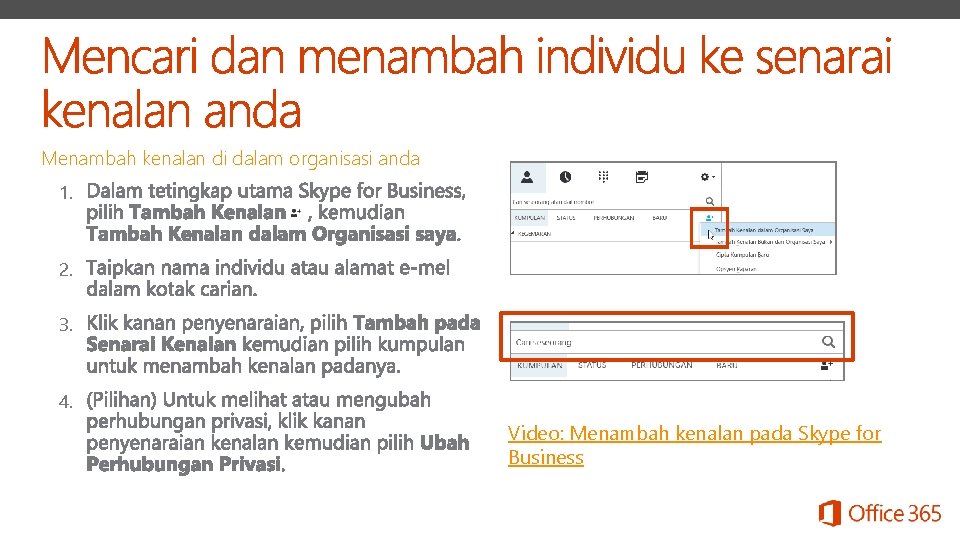 Menambah kenalan di dalam organisasi anda 1. 2. 3. 4. Video: Menambah kenalan pada