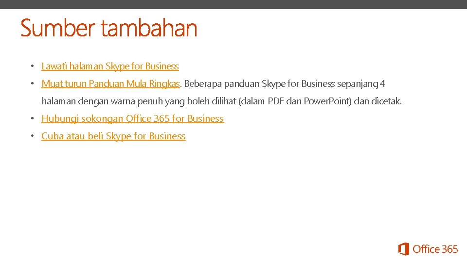  • Lawati halaman Skype for Business • Muat turun Panduan Mula Ringkas. Beberapa