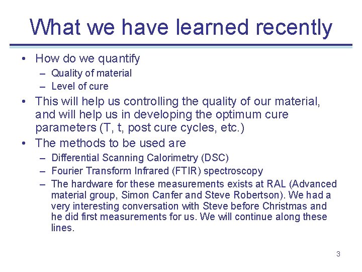 What we have learned recently • How do we quantify – Quality of material
