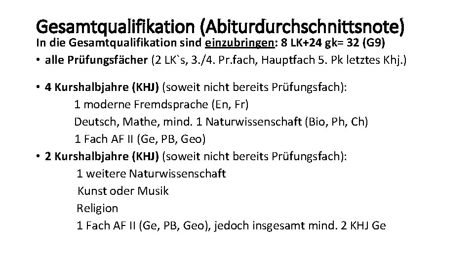 Gesamtqualifikation (Abiturdurchschnittsnote) In die Gesamtqualifikation sind einzubringen: 8 LK+24 gk= 32 (G 9) •