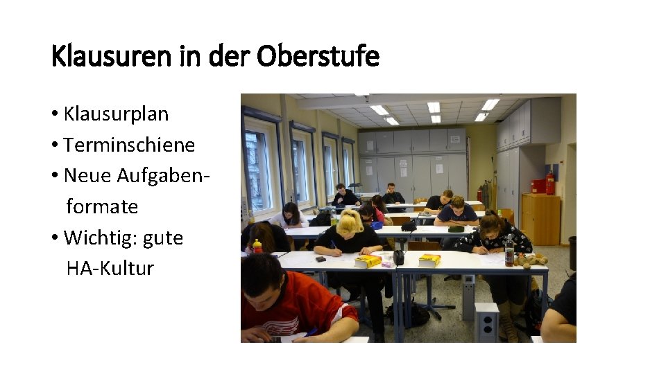 Klausuren in der Oberstufe • Klausurplan • Terminschiene • Neue Aufgabenformate • Wichtig: gute