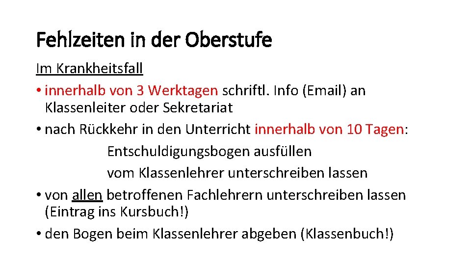 Fehlzeiten in der Oberstufe Im Krankheitsfall • innerhalb von 3 Werktagen schriftl. Info (Email)