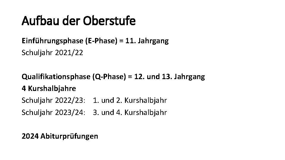 Aufbau der Oberstufe Einführungsphase (E-Phase) = 11. Jahrgang Schuljahr 2021/22 Qualifikationsphase (Q-Phase) = 12.