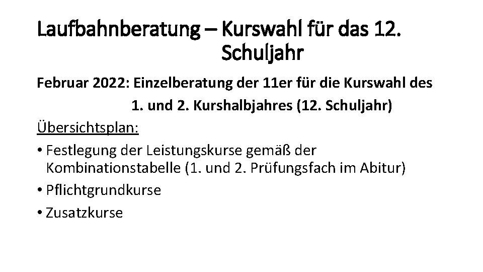 Laufbahnberatung – Kurswahl für das 12. Schuljahr Februar 2022: Einzelberatung der 11 er für