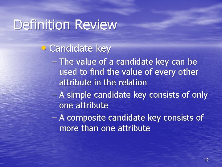 Definition Review • Candidate key – The value of a candidate key can be Definition Review • Candidate key – The value of a candidate key can be