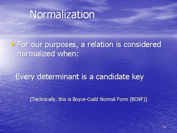 Normalization • For our purposes, a relation is considered normalized when: Every determinant is Normalization • For our purposes, a relation is considered normalized when: Every determinant is