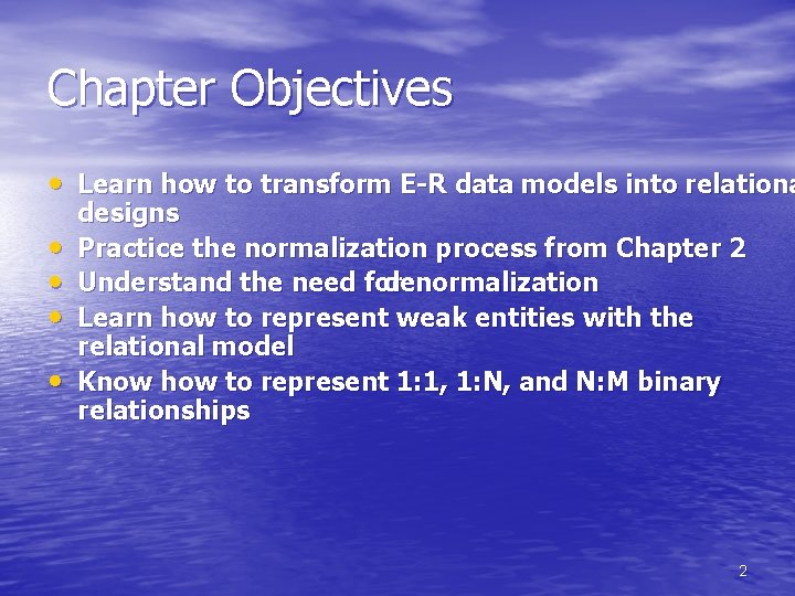 Chapter Objectives • Learn how to transform E-R data models into relationa • • Chapter Objectives • Learn how to transform E-R data models into relationa • •