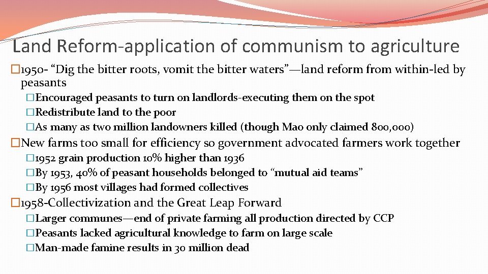 Land Reform-application of communism to agriculture � 1950 - “Dig the bitter roots, vomit