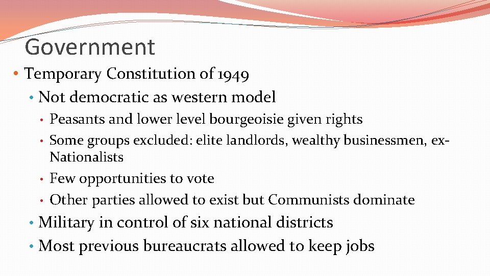 Government • Temporary Constitution of 1949 • Not democratic as western model • •