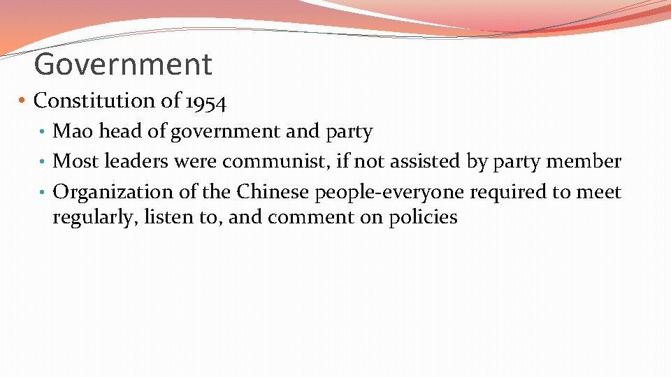 Government • Constitution of 1954 • Mao head of government and party • Most