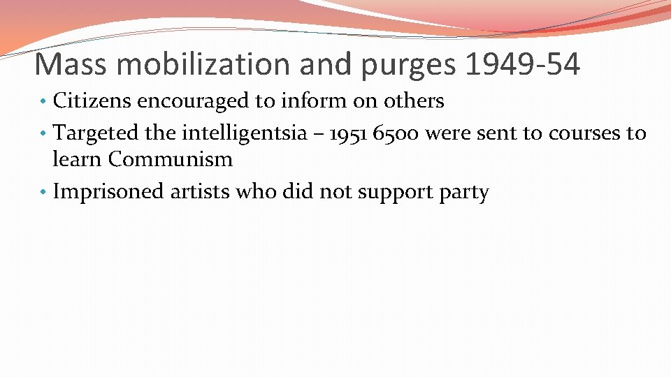 Mass mobilization and purges 1949 -54 • Citizens encouraged to inform on others •