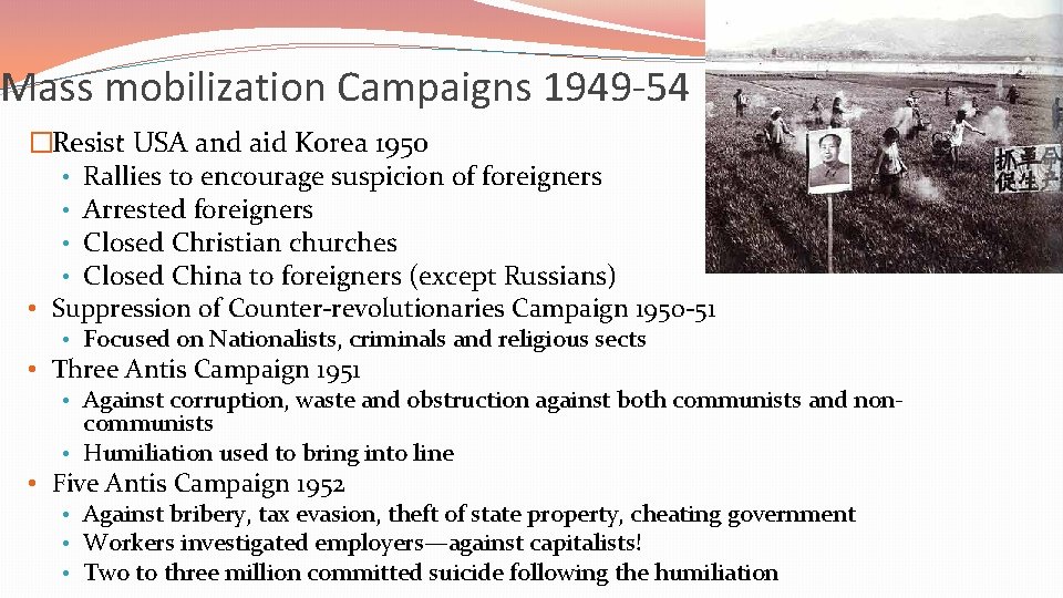 Mass mobilization Campaigns 1949 -54 �Resist USA and aid Korea 1950 • Rallies to