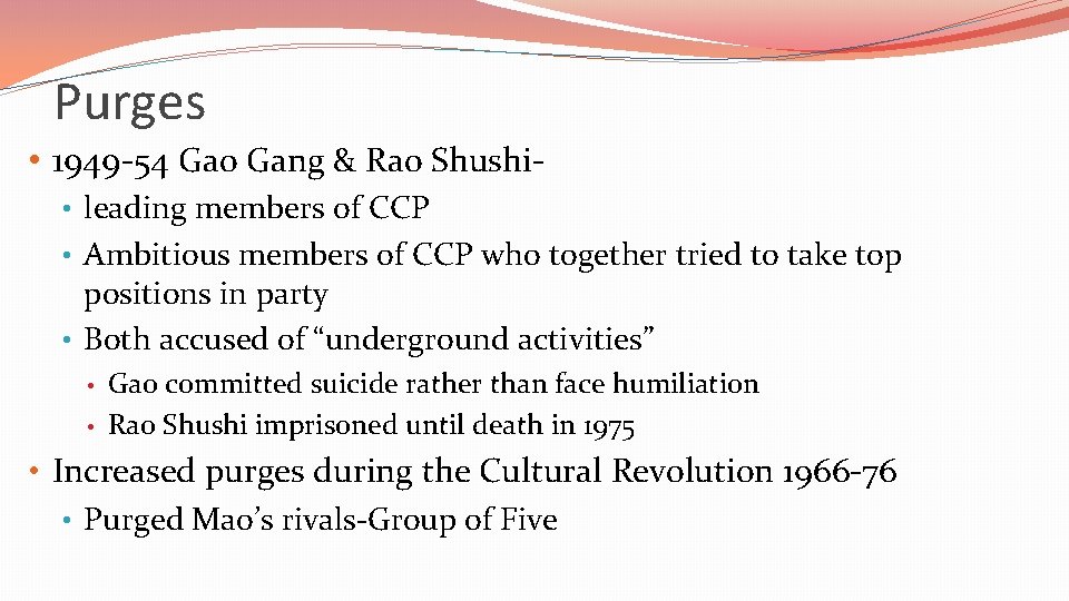 Purges • 1949 -54 Gao Gang & Rao Shushi • leading members of CCP
