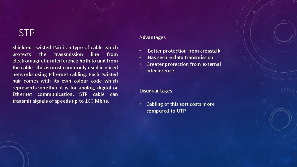 STP Shielded Twisted Pair is a type of cable which protects the transmission line