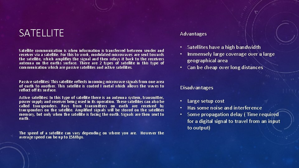 SATELLITE Advantages Satellite communication is when information is transferred between sender and receiver via