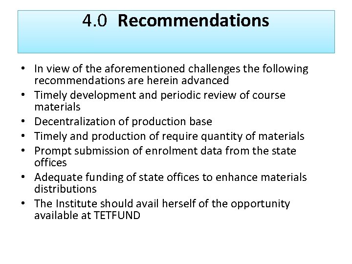 4. 0 Recommendations • In view of the aforementioned challenges the following recommendations are