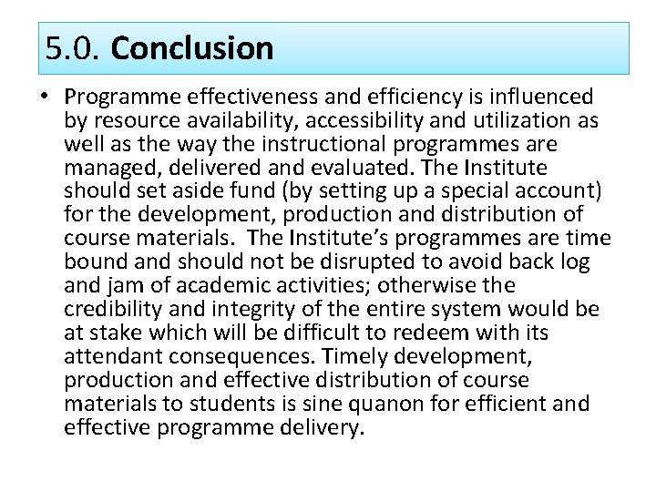 5. 0. Conclusion • Programme effectiveness and efficiency is influenced by resource availability, accessibility