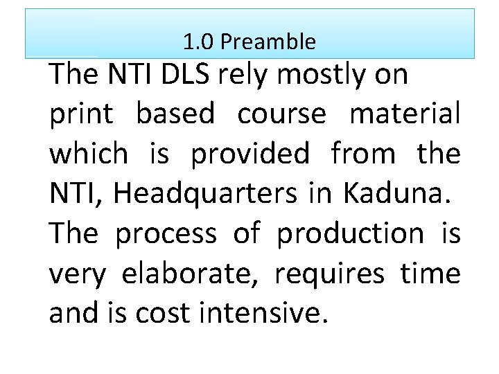 1. 0 Preamble The NTI DLS rely mostly on print based course material which