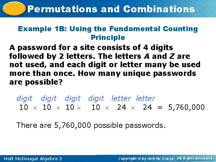 Permutations and Combinations Example 1 B: Using the Fundamental Counting Principle A password for