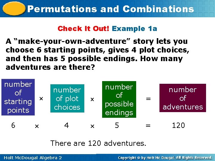 Permutations and Combinations Check It Out! Example 1 a A “make-your-own-adventure” story lets you