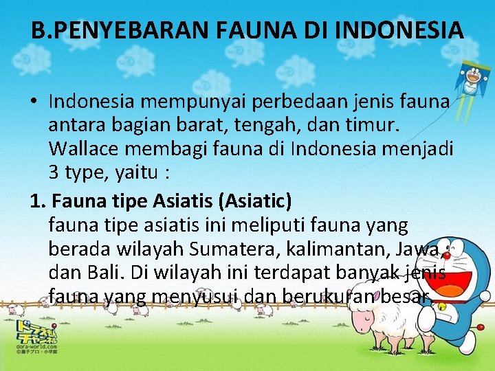 B. PENYEBARAN FAUNA DI INDONESIA • Indonesia mempunyai perbedaan jenis fauna antara bagian barat,