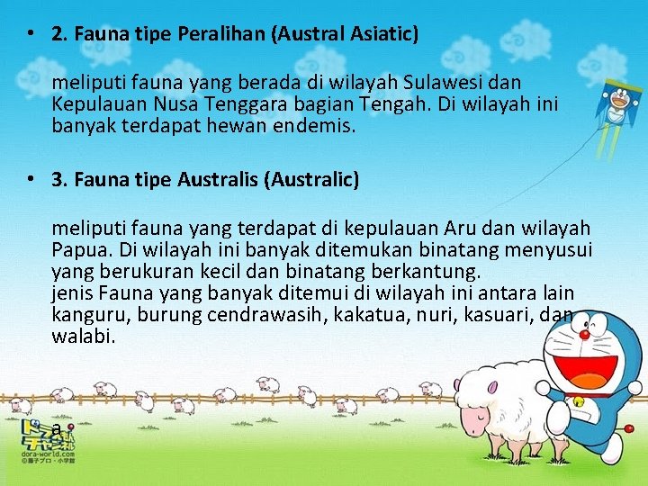  • 2. Fauna tipe Peralihan (Austral Asiatic) meliputi fauna yang berada di wilayah