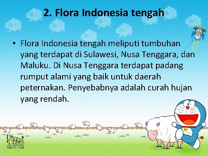 2. Flora Indonesia tengah • Flora Indonesia tengah meliputi tumbuhan yang terdapat di Sulawesi,