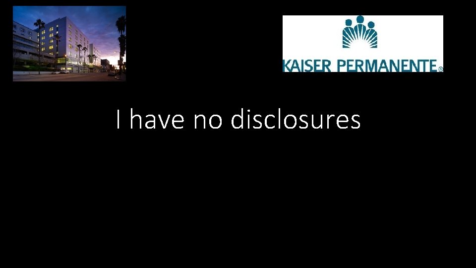 I have no disclosures 