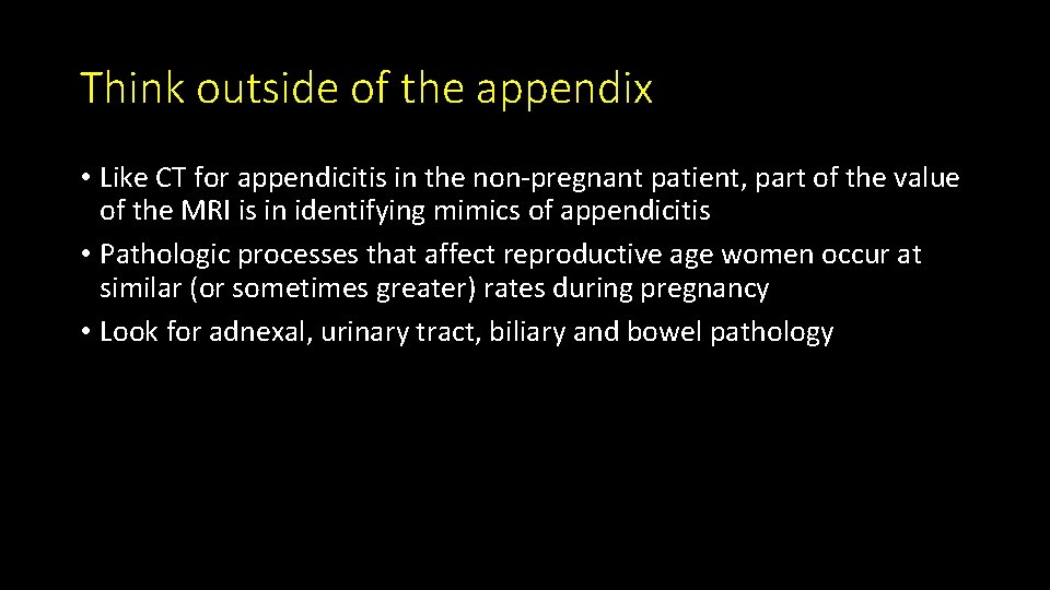 Think outside of the appendix • Like CT for appendicitis in the non-pregnant patient,