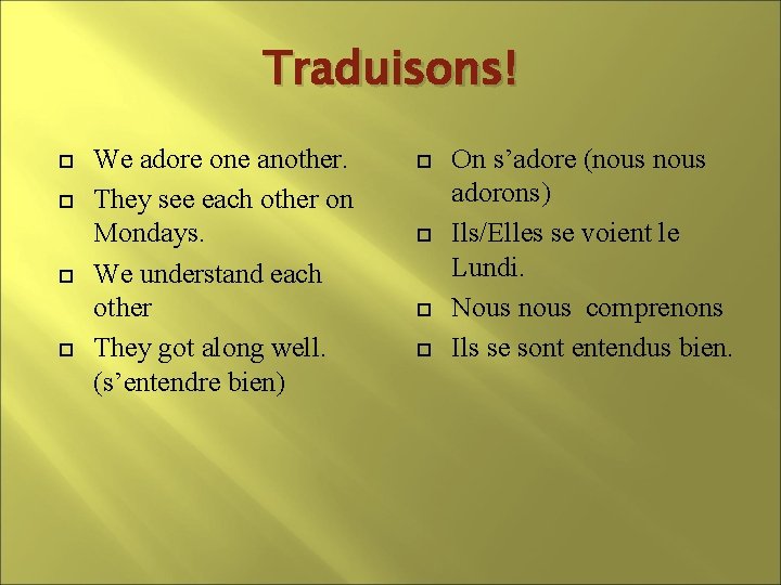 Traduisons! We adore one another. They see each other on Mondays. We understand each