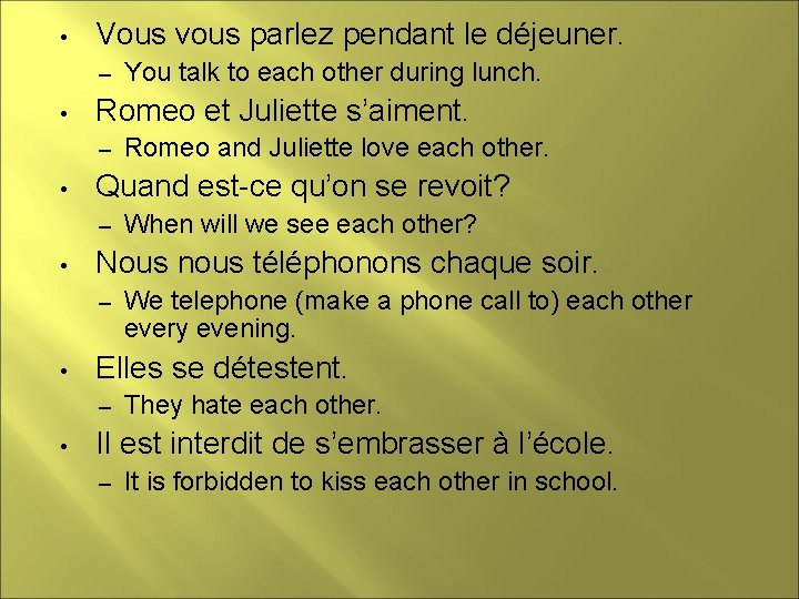  • Vous vous parlez pendant le déjeuner. – • Romeo et Juliette s’aiment.