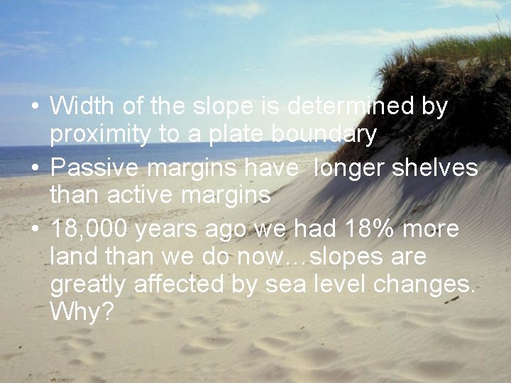  • Width of the slope is determined by proximity to a plate boundary