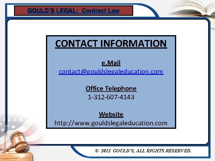 GOULD’S LEGAL: Contract Law CONTACT INFORMATION e. Mail contact@gouldslegaleducation. com Office Telephone 1 -312