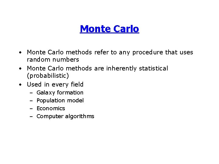 Monte Carlo • Monte Carlo methods refer to any procedure that uses random numbers