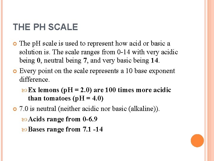 THE PH SCALE The p. H scale is used to represent how acid or