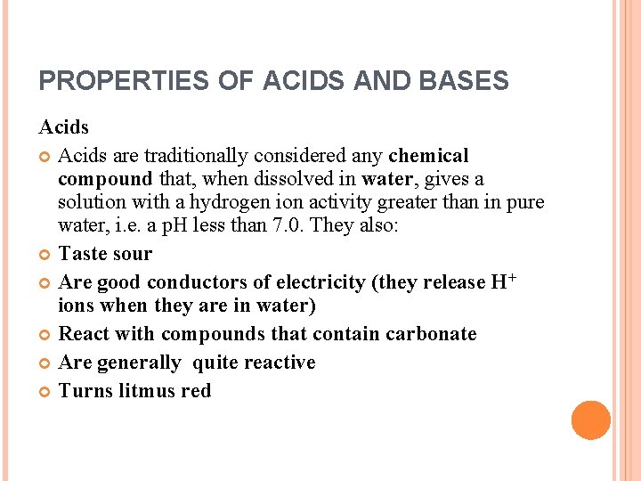 PROPERTIES OF ACIDS AND BASES Acids are traditionally considered any chemical compound that, when