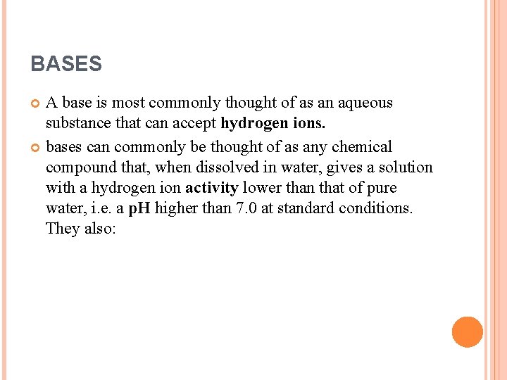 BASES A base is most commonly thought of as an aqueous substance that can