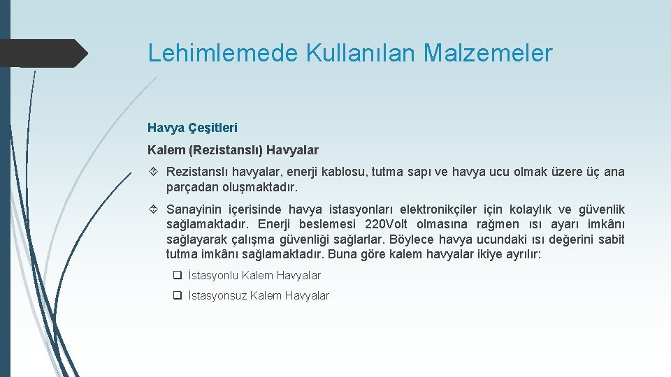 Lehimlemede Kullanılan Malzemeler Havya Çeşitleri Kalem (Rezistanslı) Havyalar Rezistanslı havyalar, enerji kablosu, tutma sapı