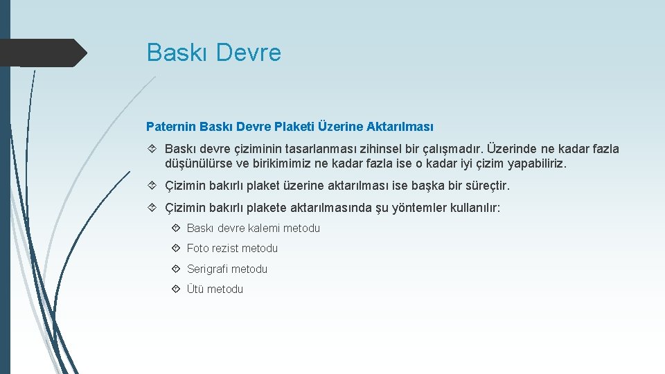 Baskı Devre Paternin Baskı Devre Plaketi Üzerine Aktarılması Baskı devre çiziminin tasarlanması zihinsel bir