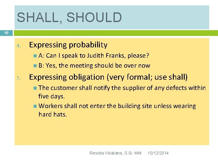 SHALL, SHOULD 10 4. Expressing probability A: Can I speak to Judith Franks, please?