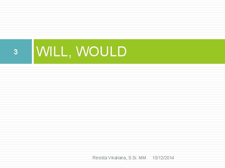 3 WILL, WOULD Resista Vikaliana, S. Si. MM 10/12/2014 