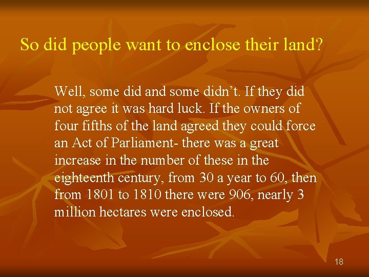 So did people want to enclose their land? Well, some did and some didn’t.